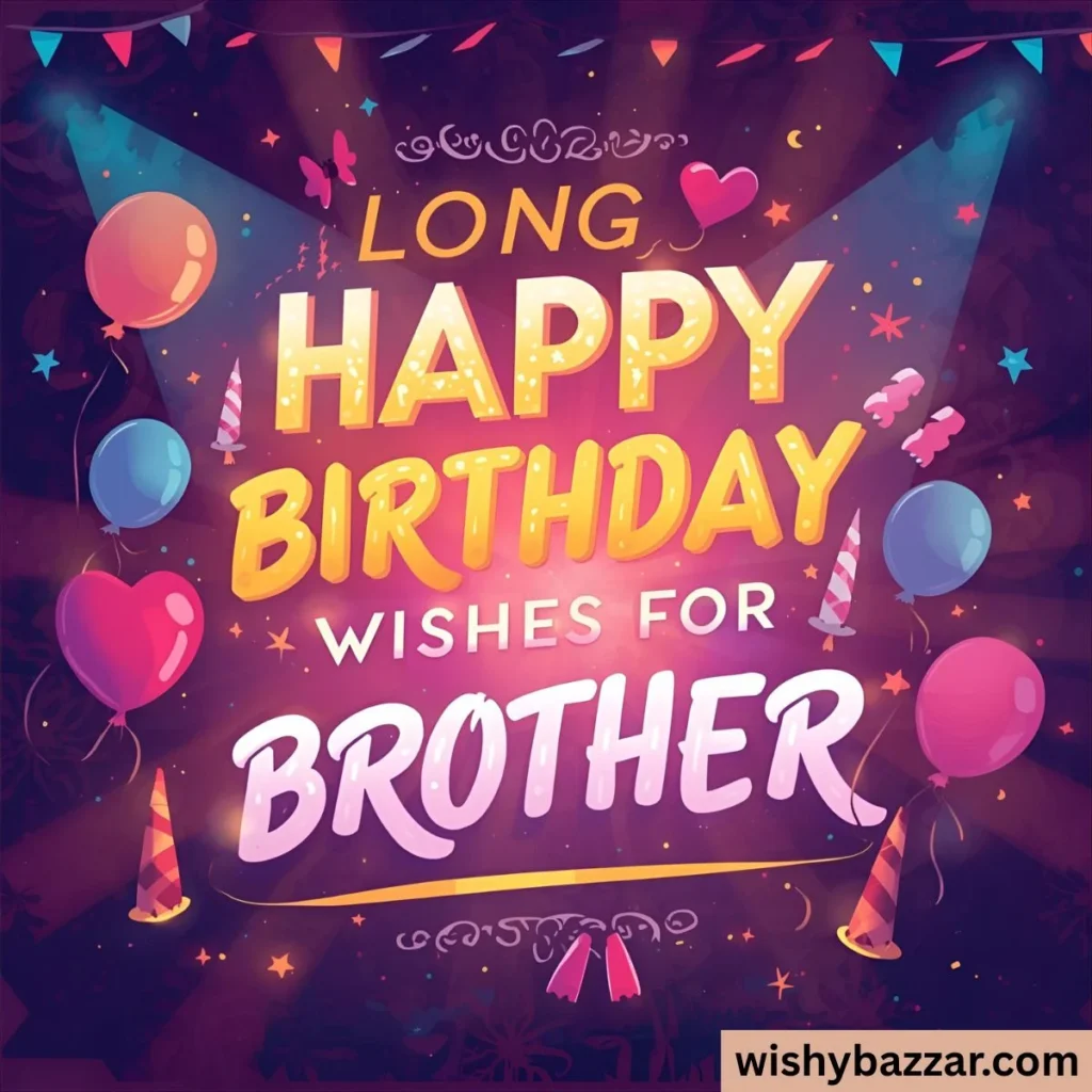 Long Heartfelt Birthday Wishes for Brother