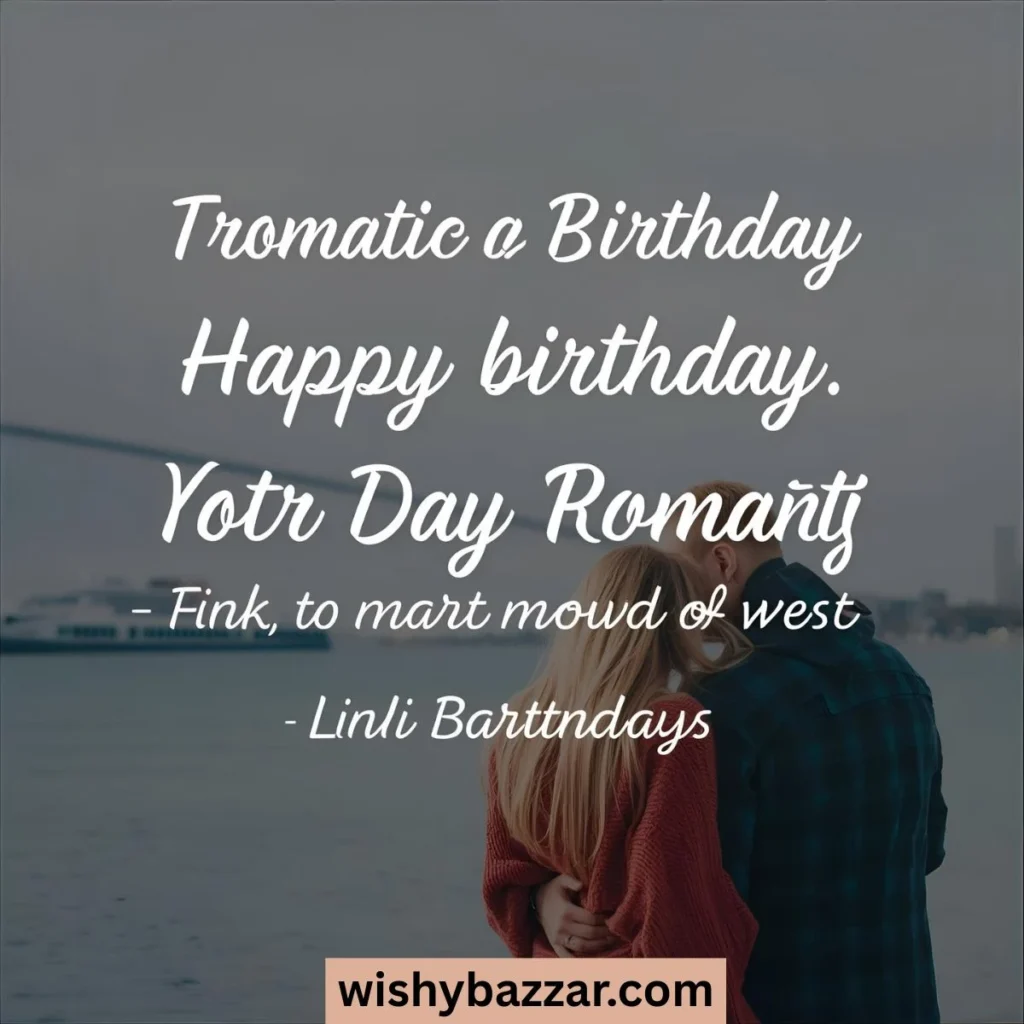 Romantic Birthday Wishes Quotes