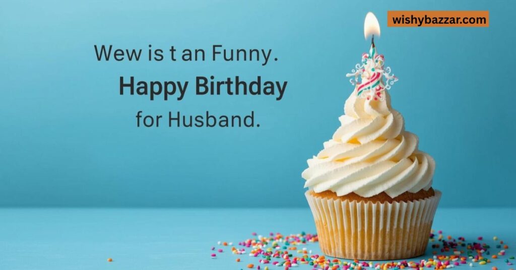 Funny Birthday Wishes for Husband