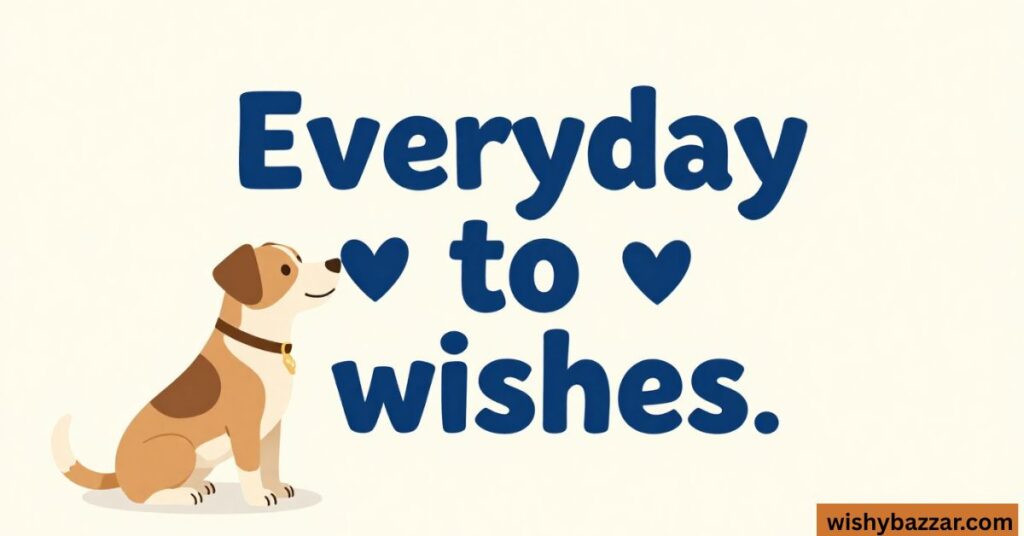 Everyday Motivation Wags to Wishes