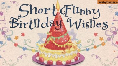 Short Funny Birthday Wishes